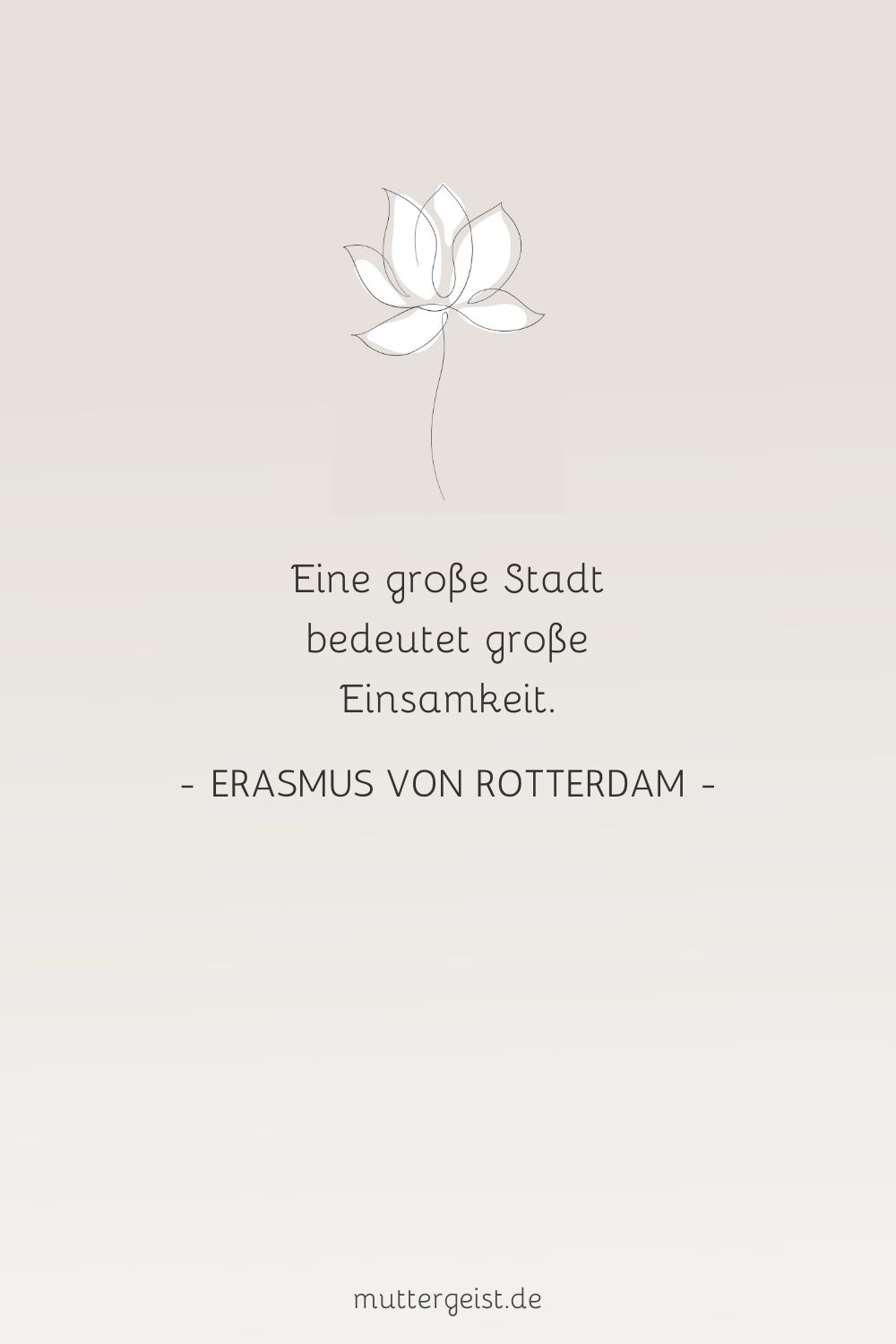 Zitat von Erasmus von Rotterdam über die Einsamkeit in einer großen Stadt