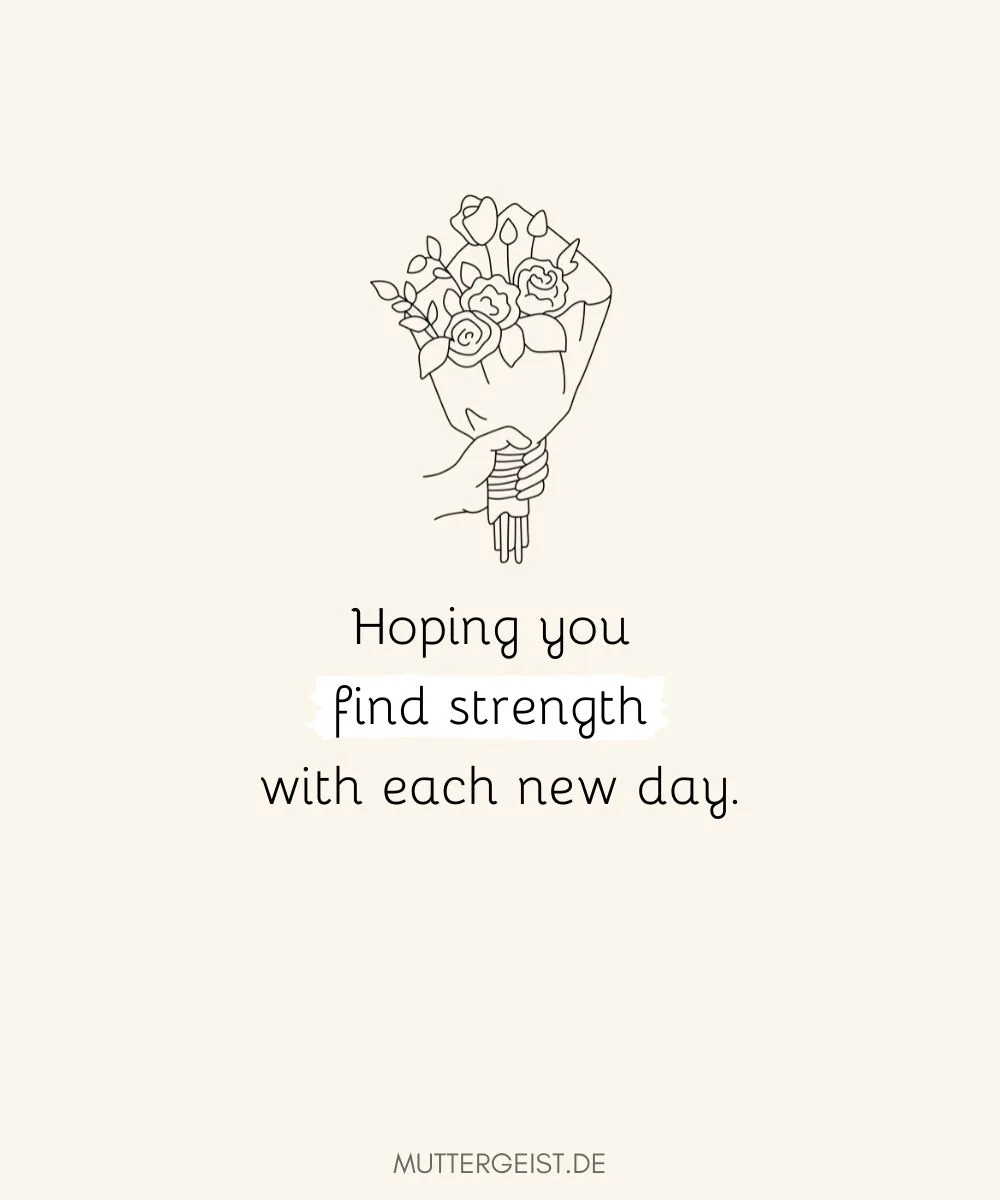 Ich hoffe, deine Kraft wächst von Tag zu Tag