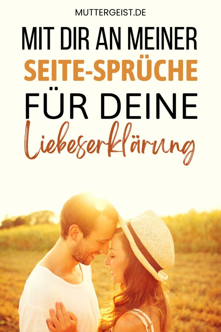 Mit dir an meiner SeiteSprüche für deine Liebeserklärung