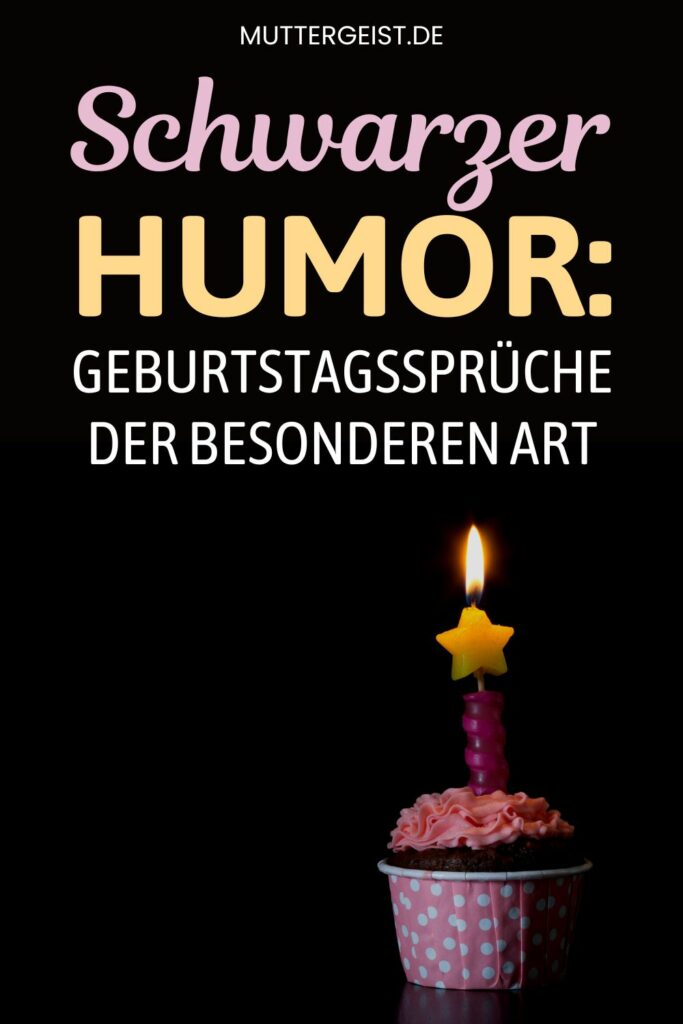 Schwarzer Humor Geburtstagssprüche der besonderen Art