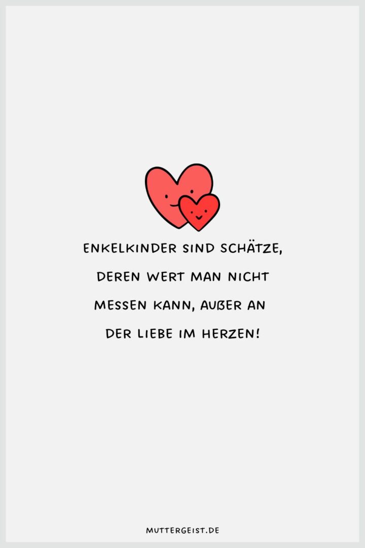 Ich liebe mein Enkelkind Sprüche, die das Herz erwärmen