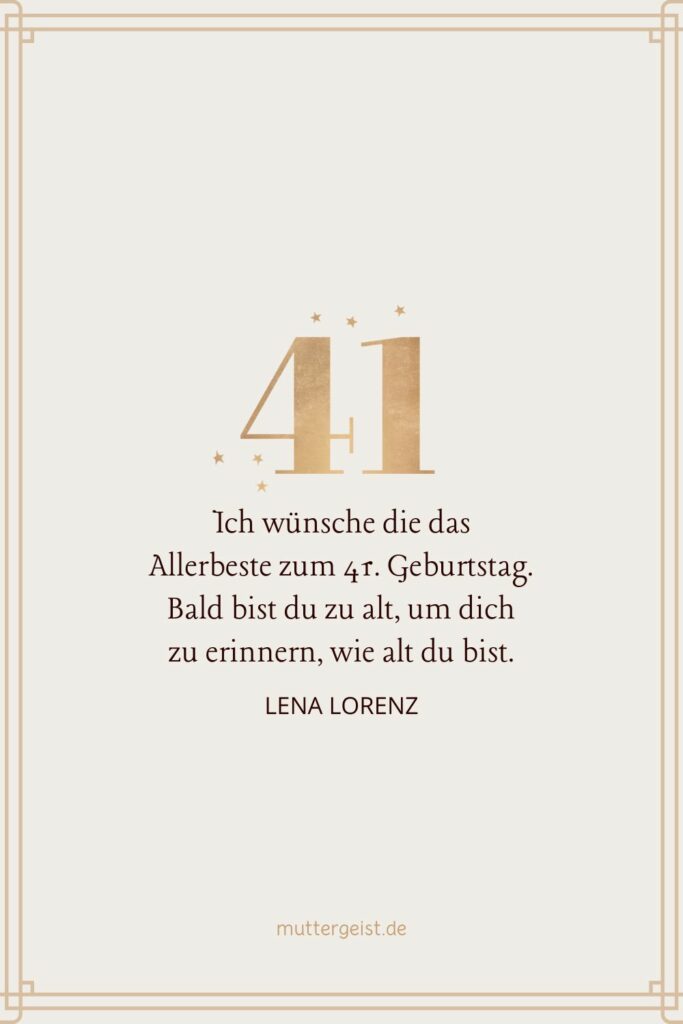 Geburtstagswünsche, um den 41. Geburtstag lustig zu feiern!
