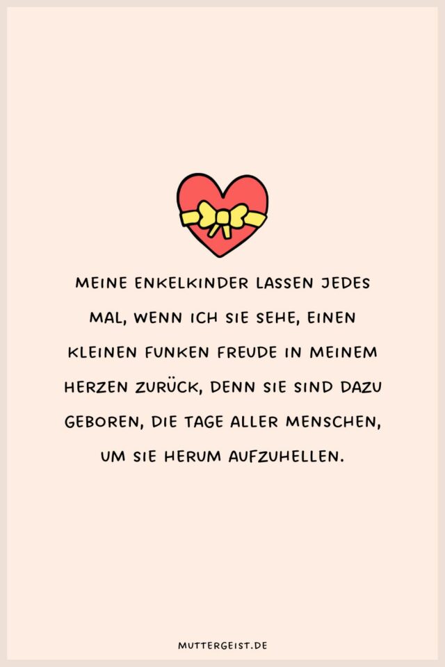 Ich liebe mein Enkelkind Sprüche, die das Herz erwärmen