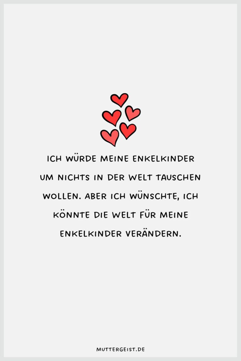 Ich liebe mein Enkelkind Sprüche, die das Herz erwärmen