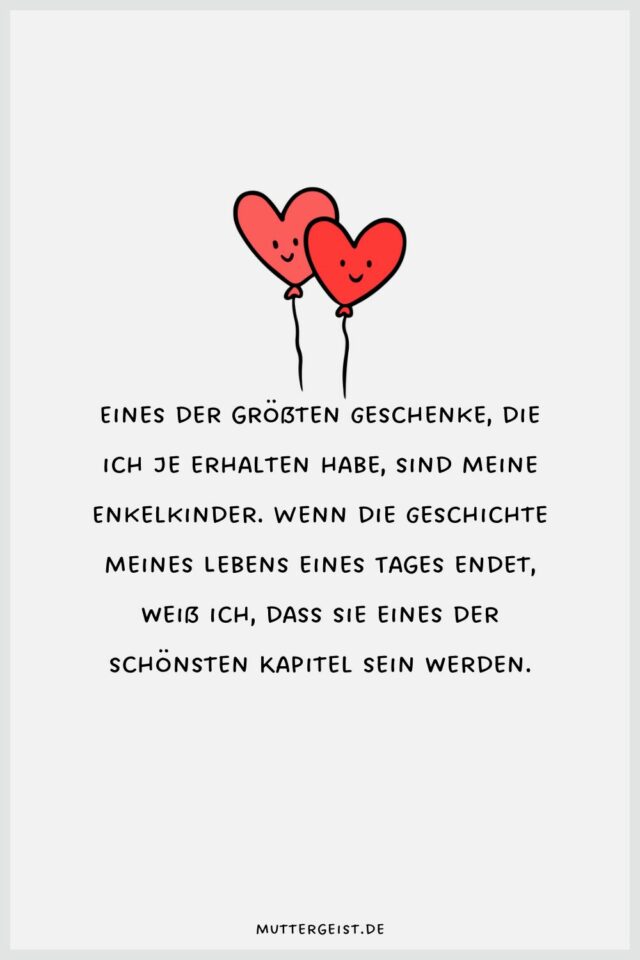 Ich liebe mein Enkelkind Sprüche, die das Herz erwärmen