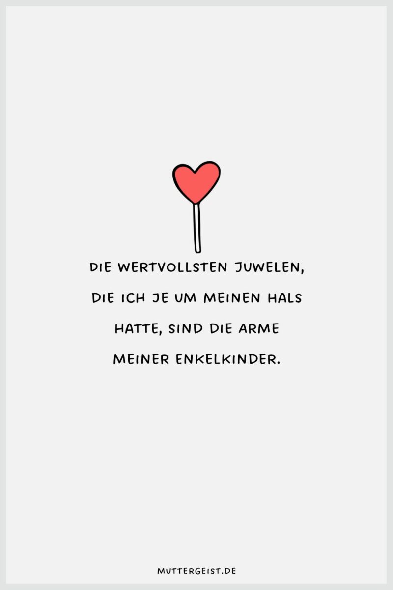 Ich liebe mein Enkelkind Sprüche, die das Herz erwärmen