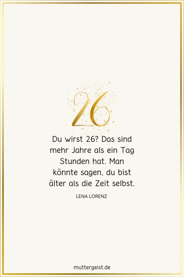 Die schönsten Geburtstagswünsche zum 26. Geburtstag
