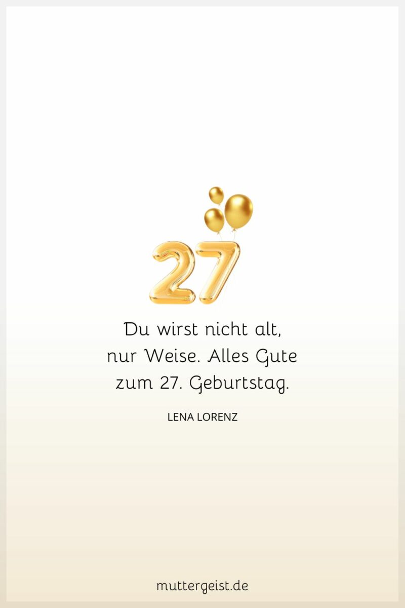 Schöne Geburtstagswünsche für 27 Jahre alte Geburtstagskinder