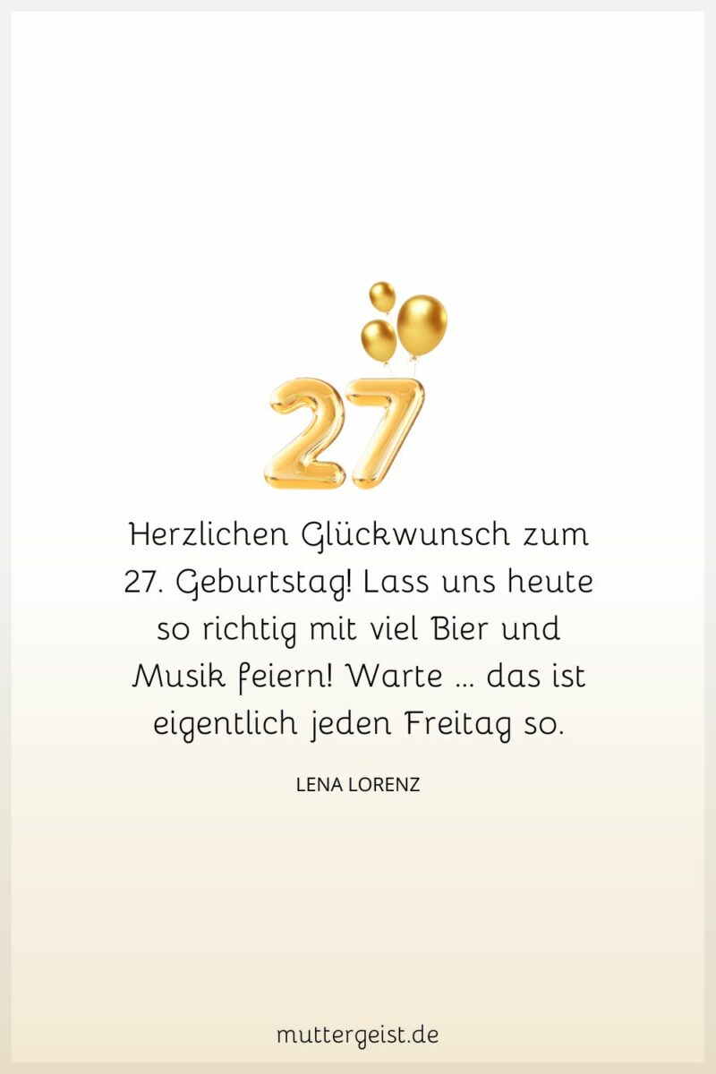 Schöne Geburtstagswünsche für 27 Jahre alte Geburtstagskinder