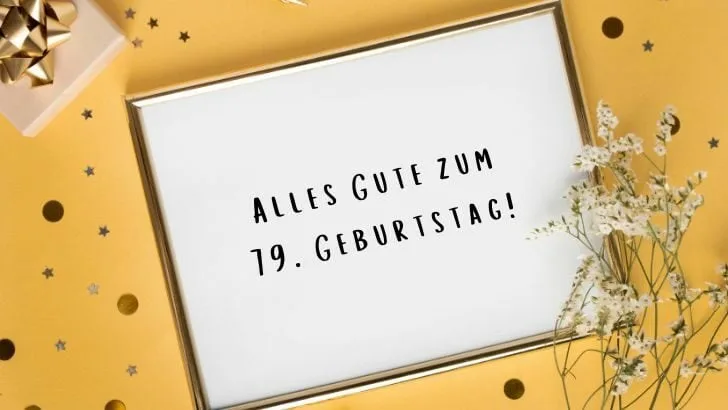 Schöne und stilvolle Sprüche zum 79. Geburtstag