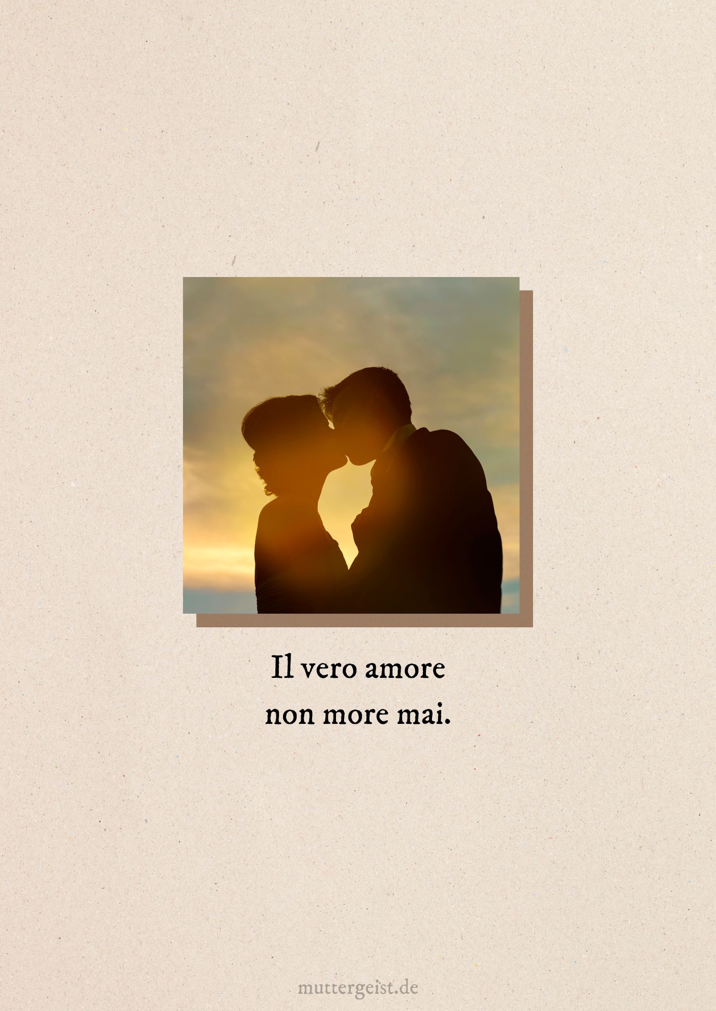 Il vero amore non more mai.