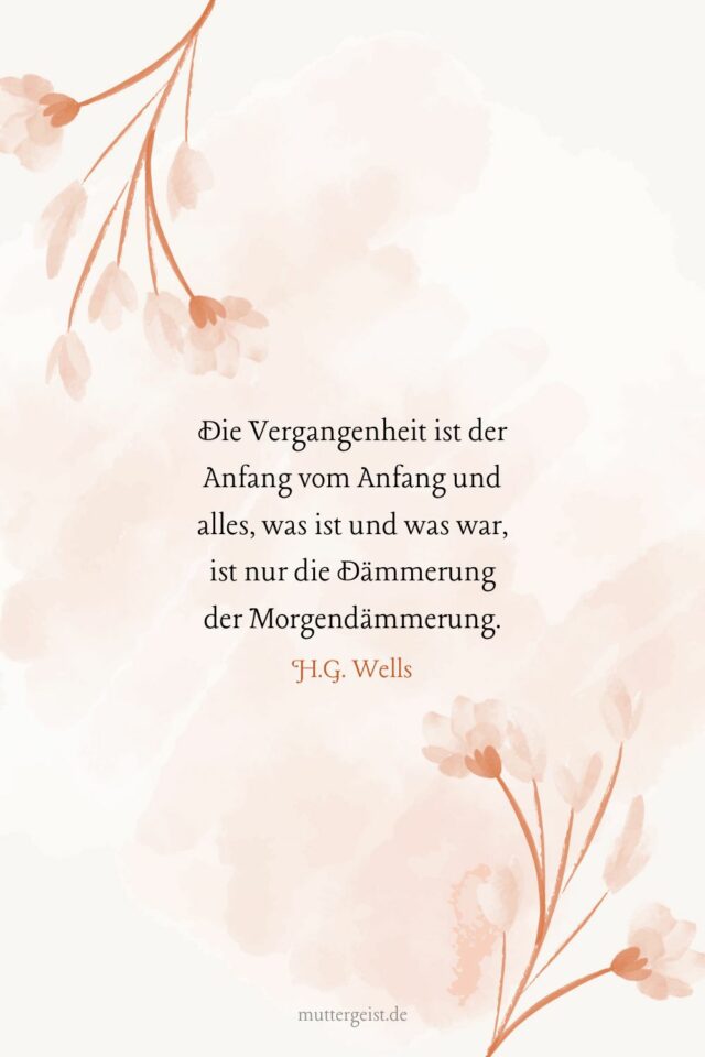 54 VergangenheitsSprüche, die zum Nachdenken anregen