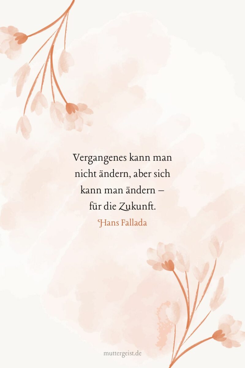 54 VergangenheitsSprüche, die zum Nachdenken anregen