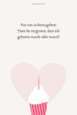 Die 20 besten „Du hast meinen Geburtstag vergessen Sprüche”