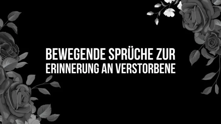 Bewegende Sprüche zur Erinnerung an Verstorbene