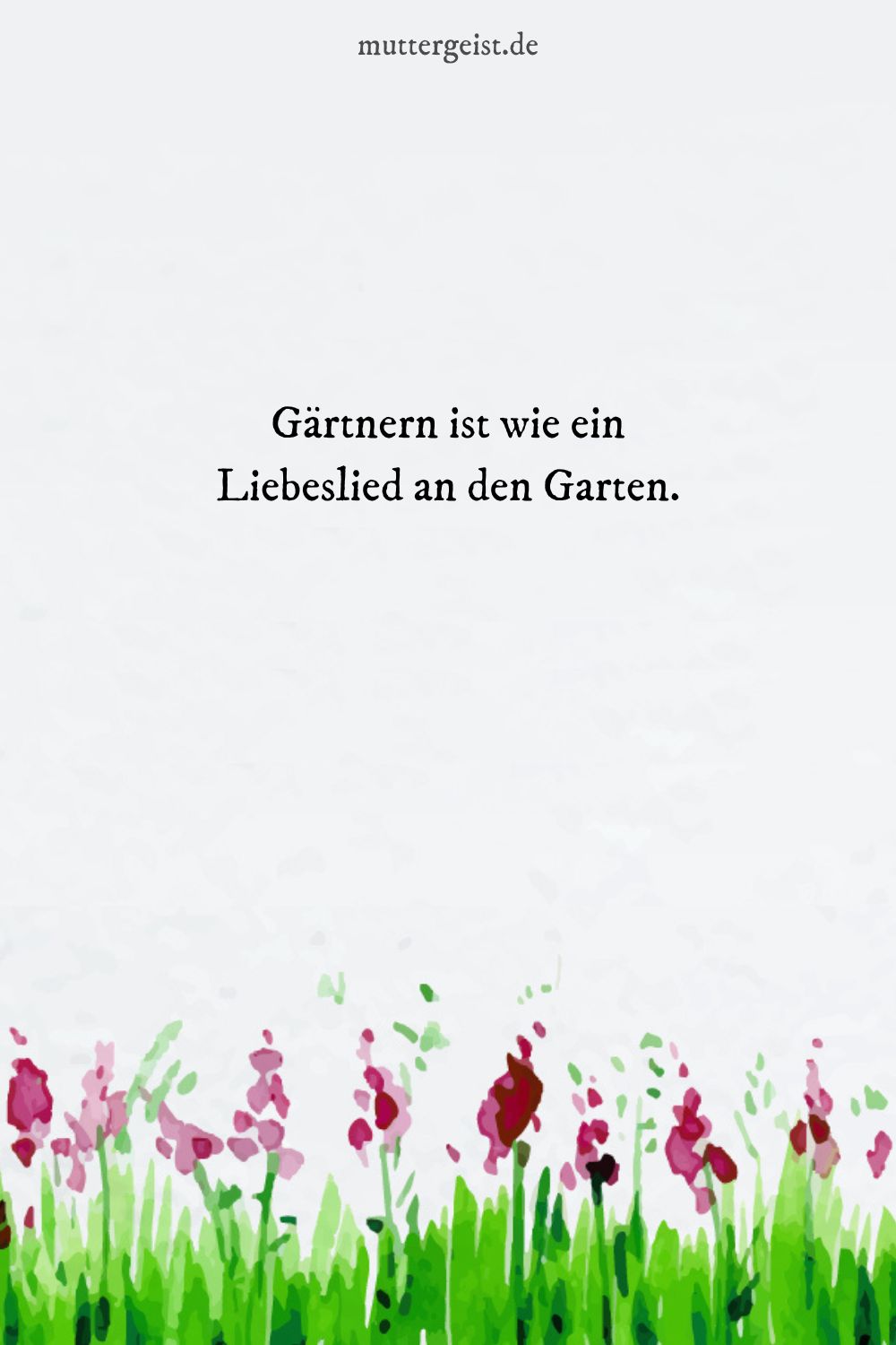 Gärtnern ist wie ein Liebeslied an den Garten