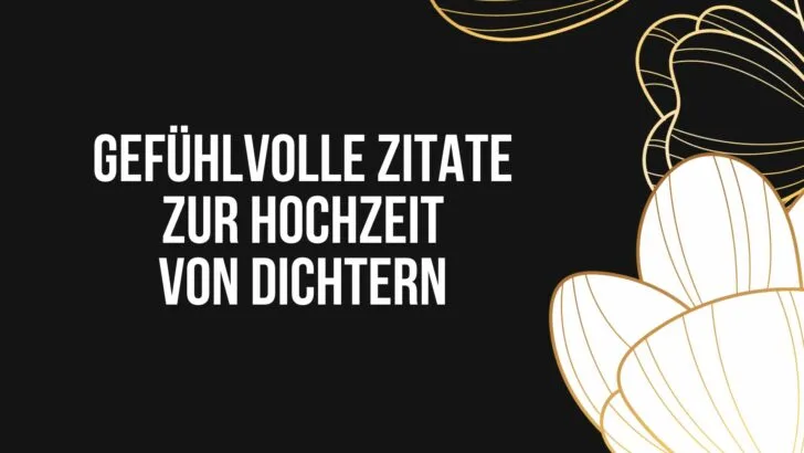 Gefühlvolle Zitate zur Hochzeit von Dichtern