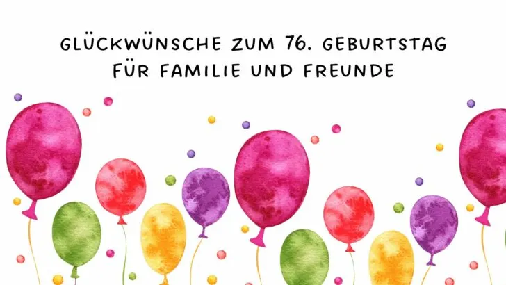Glückwünsche zum 76. Geburtstag für Familie und Freunde