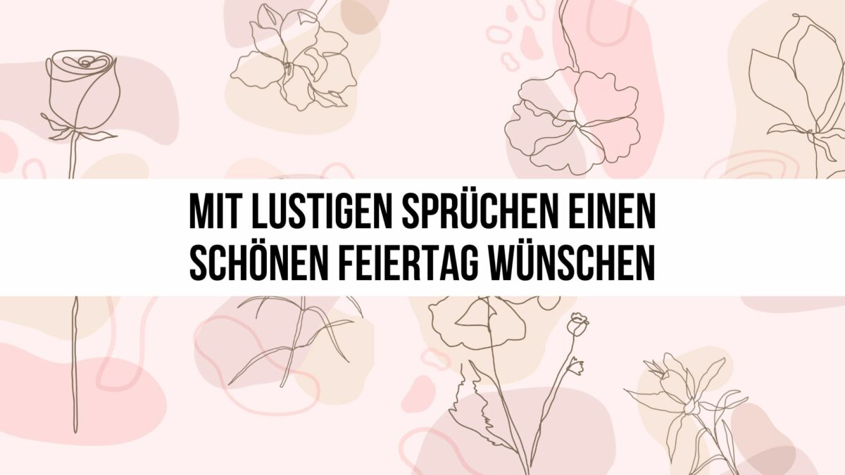 Mit lustigen Sprüchen einen schönen Feiertag wünschen