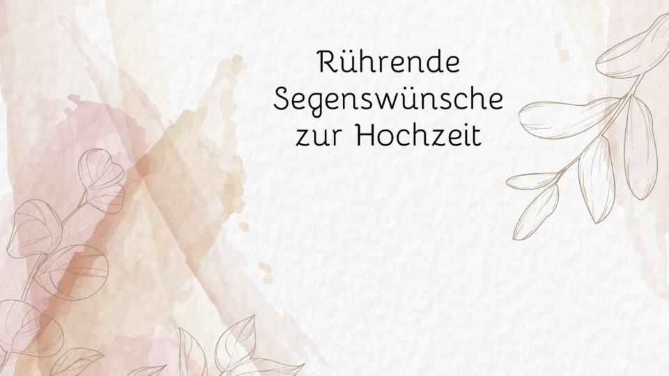 Rührende Segenswünsche zur Hochzeit