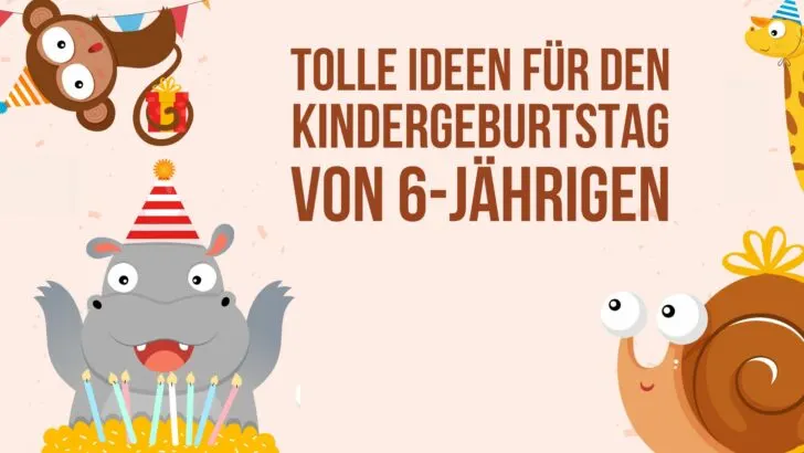 Tolle Ideen für den Kindergeburtstag von 6-Jährigen