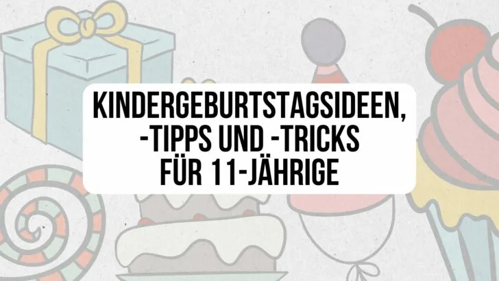 Kindergeburtstagsideen, -tipps und -tricks für 11-Jährige