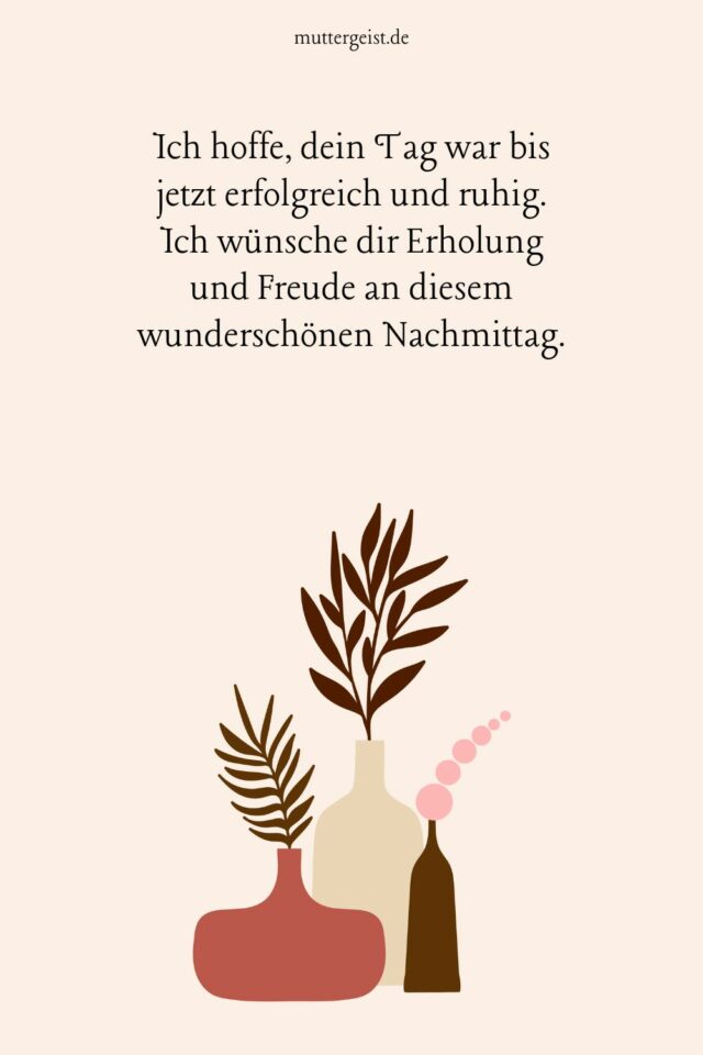 Inspirierende Sprüche für einen schönen Nachmittag