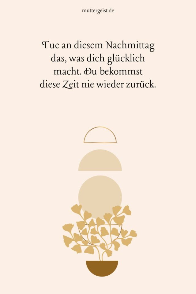 Inspirierende Sprüche für einen schönen Nachmittag