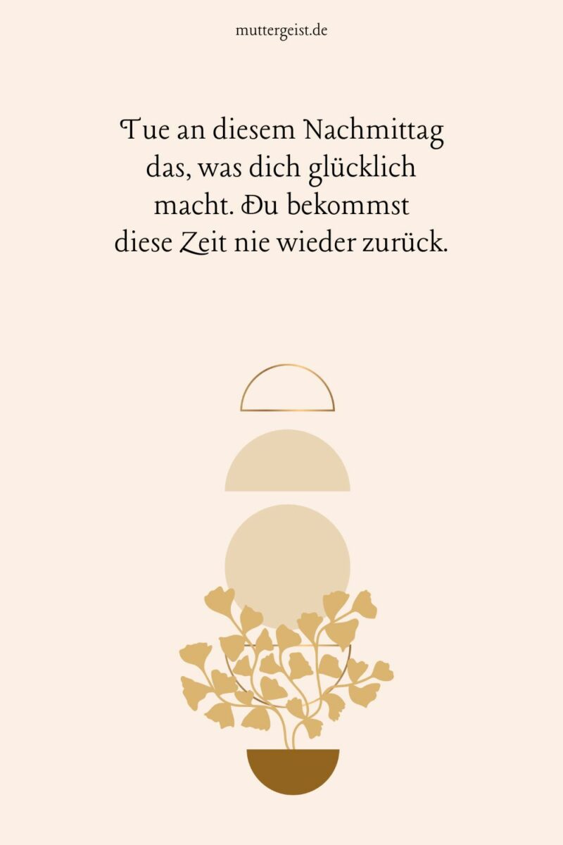 Inspirierende Sprüche für einen schönen Nachmittag