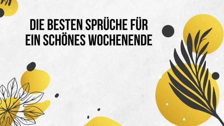 Die besten Sprüche für ein schönes Wochenende