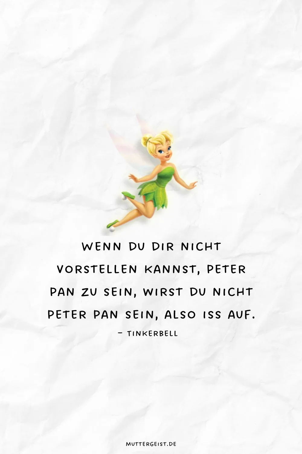 Wenn du dir nicht vorstellen kannst, Peter Pan zu sein, wirst du nicht Peter Pan sein, also iss auf