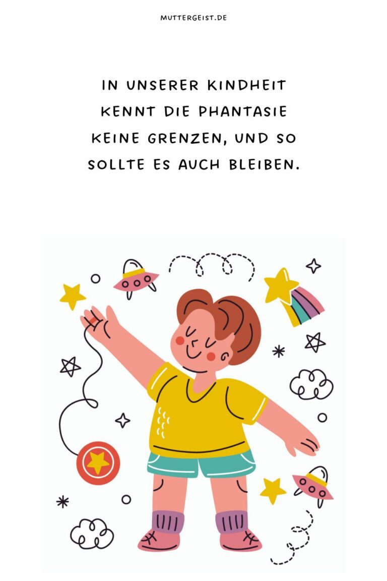 Ich Habe Zu Viel Phantasie Um Eine Hausfrau Zu Sein 75 Kindheit Sprüche, die das Herz berühren