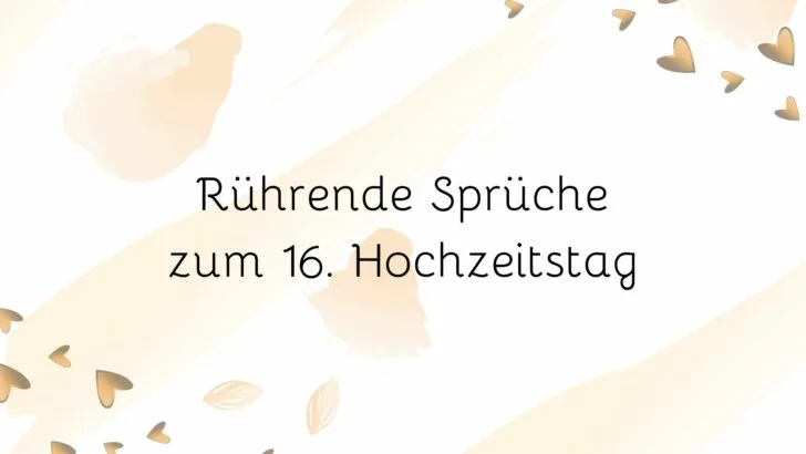 Rührende Sprüche zum 16. Hochzeitstag