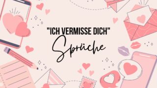 "Ich vermisse dich"Sprüche, die Herzen verbinden