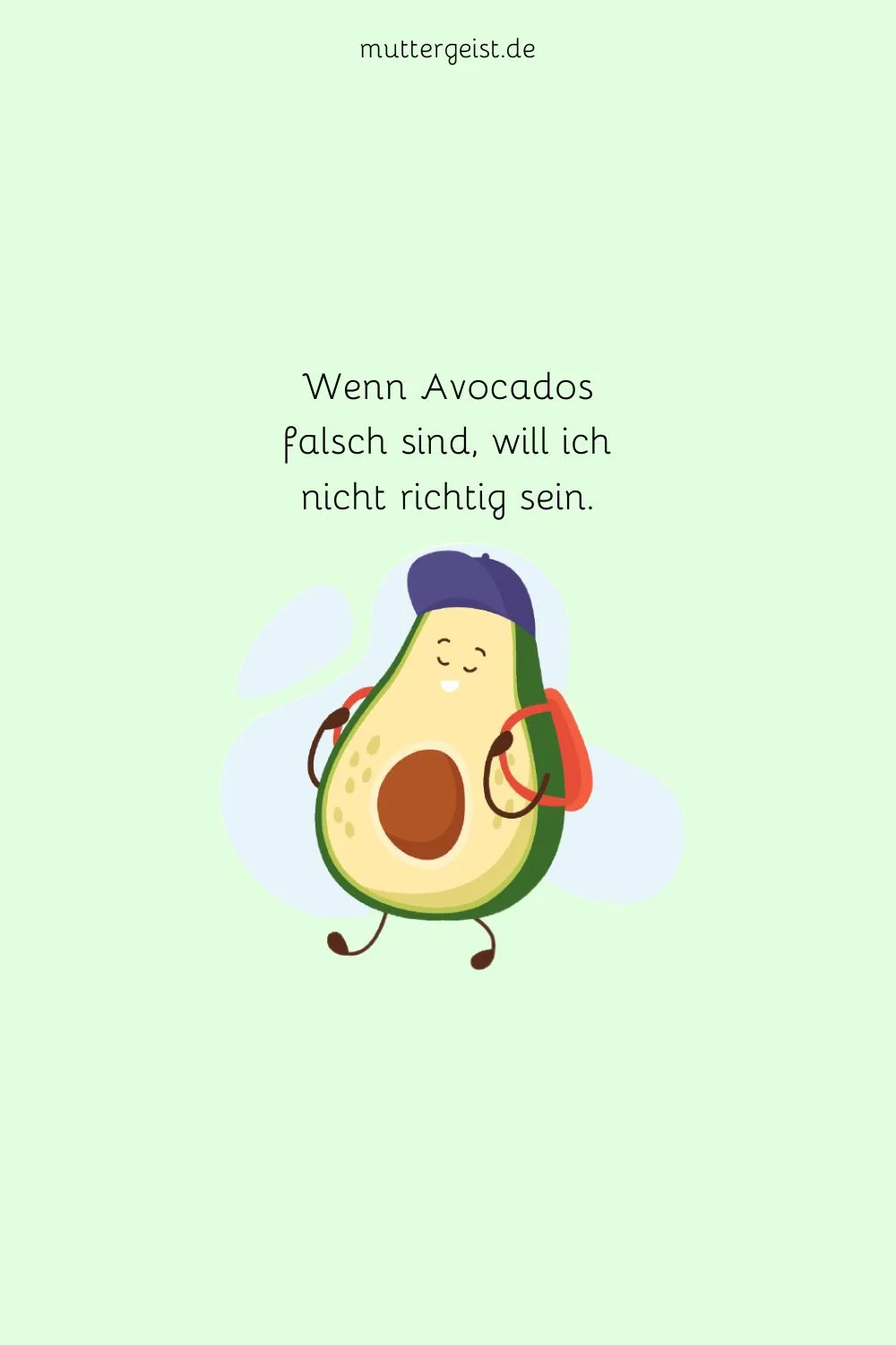 Wenn Avocados falsch sind, will ich nicht richtig sein