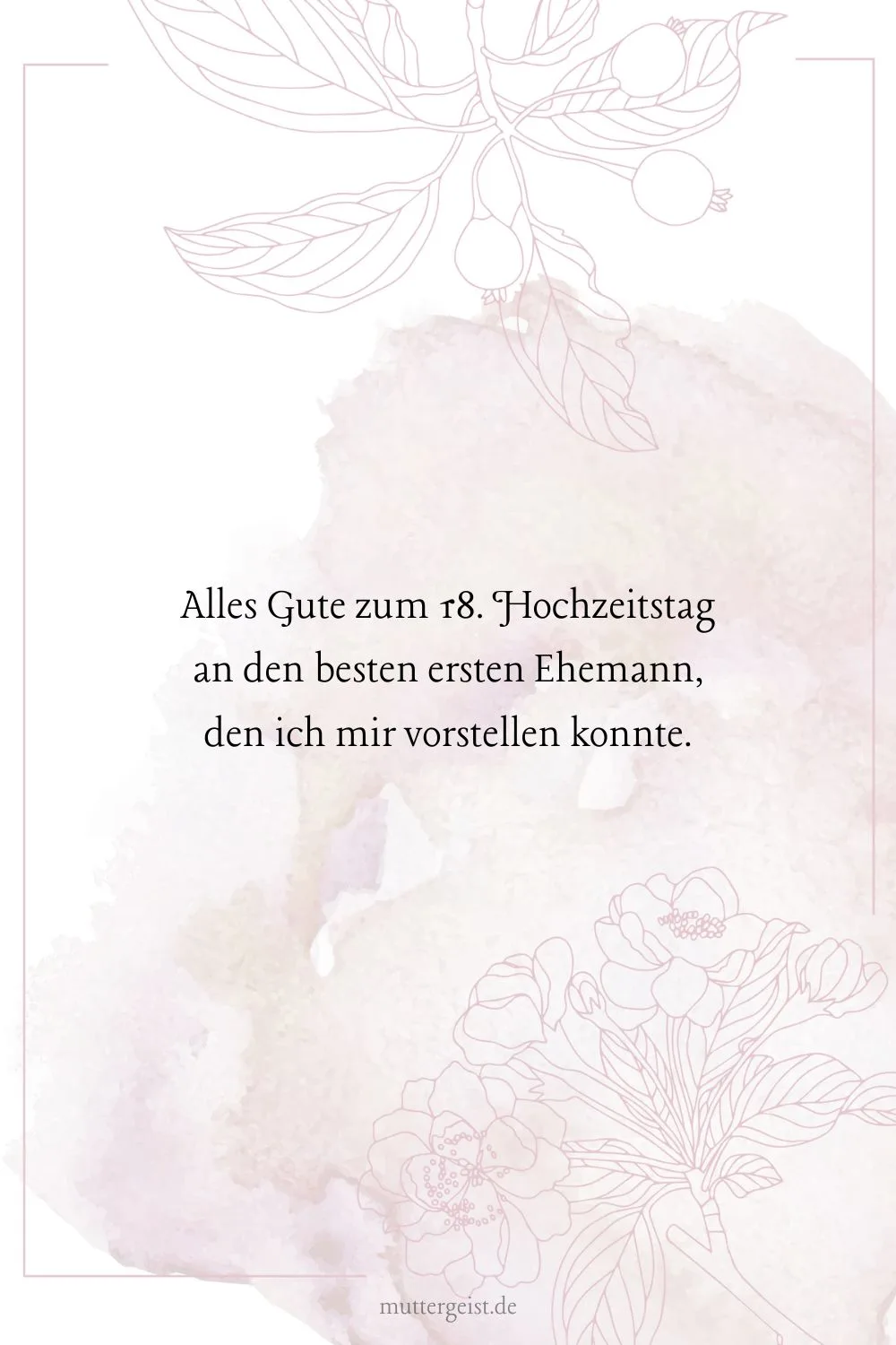 Alles Gute zum 18. Hochzeitstag an den besten ersten Ehemann, den ich mir vorstellen konnte