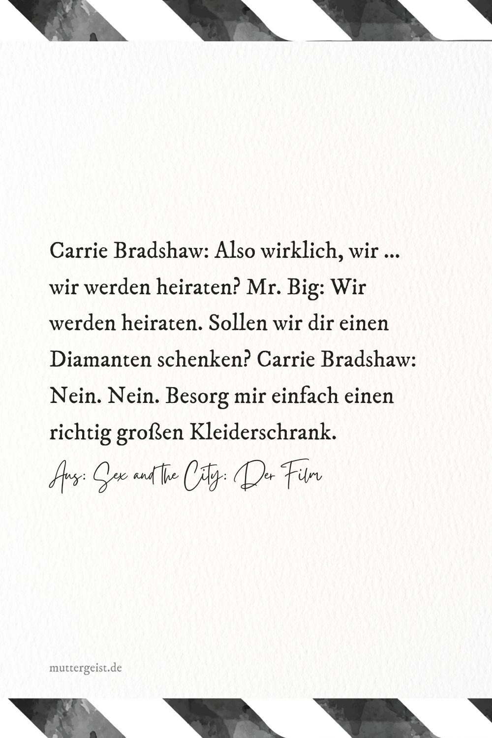 Carrie Bradshaw: Also wirklich, wir ... wir werden heiraten? Mr. Big: Wir werden heiraten.