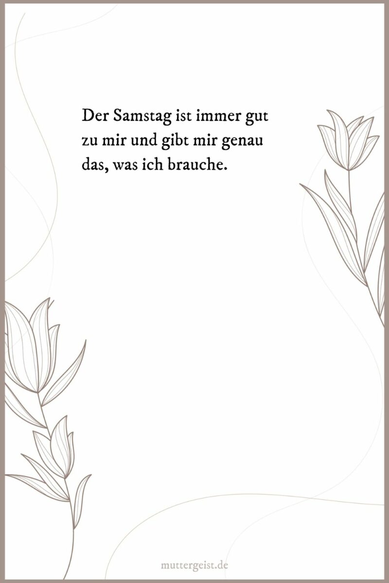 SamstagSprüche für einen wundervollen Tag