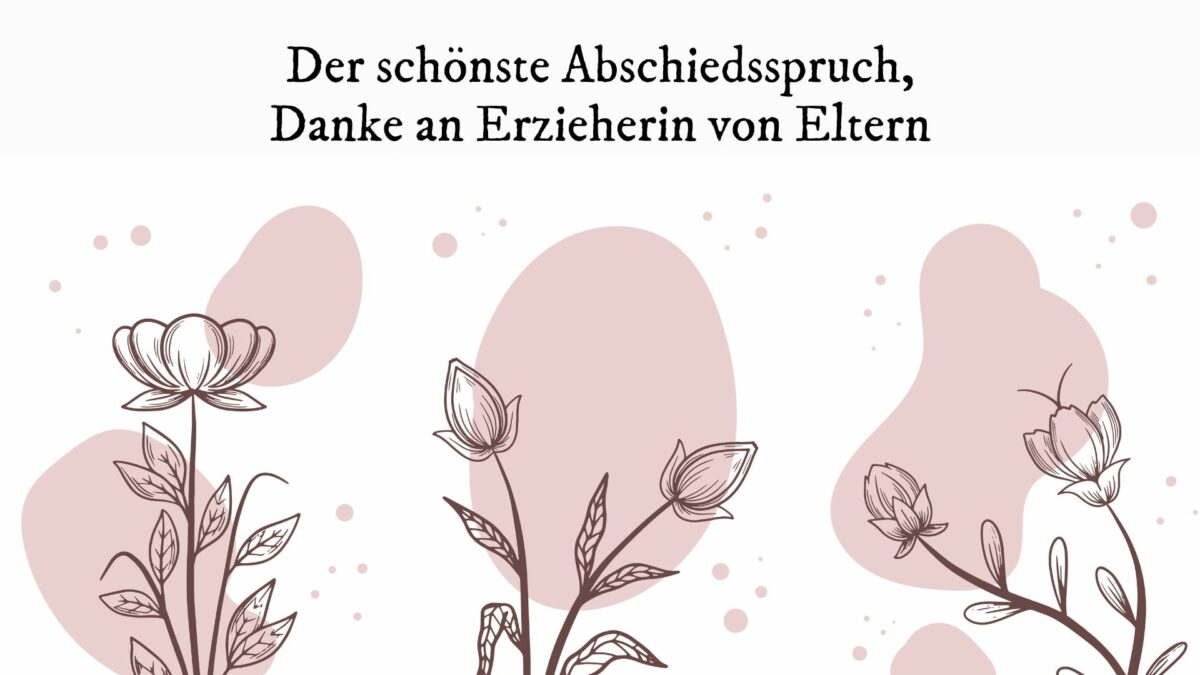Der schönste Abschiedsspruch, Danke an Erzieherin von Eltern Der schönste Abschiedsspruch, Danke an Erzieherin von Eltern