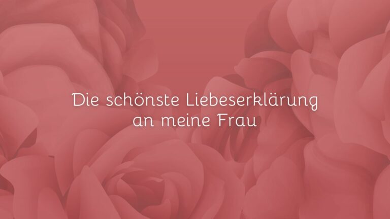 Liebeserklärung an meine Frau