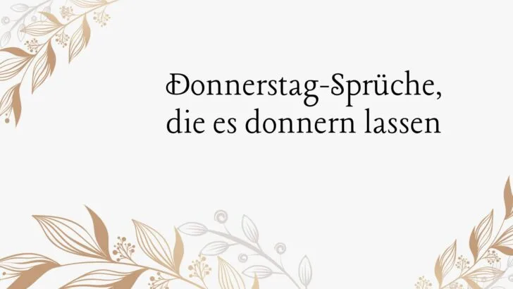 Donnerstag-Sprüche, die es donnern lassen