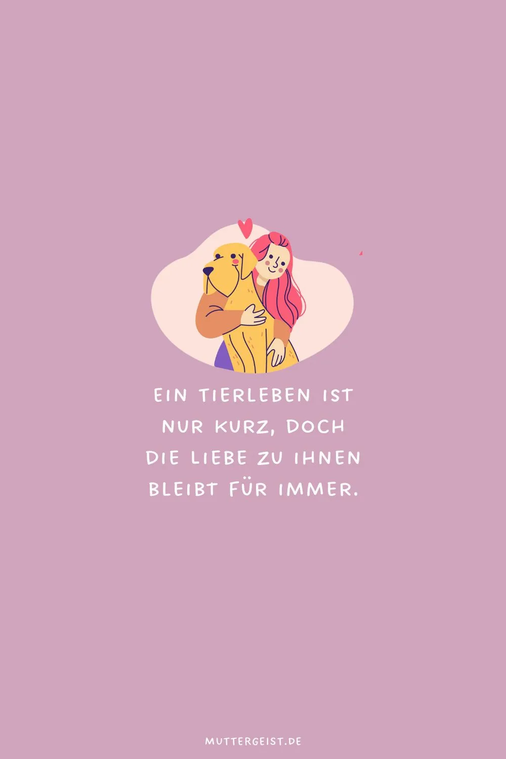 Ein Tierleben ist nur kurz, doch die Liebe zu ihnen bleibt für immer.