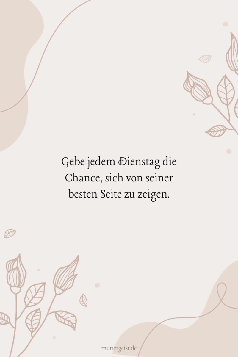 Dienstag Motivation Die Besten Spruche Zum Durchstarten In Die Woche