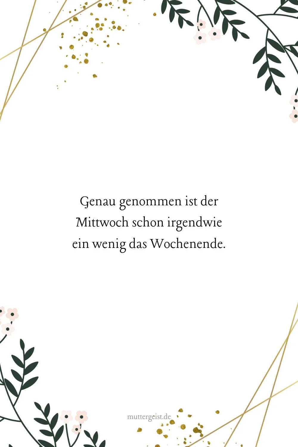 Genau genommen ist der Mittwoch schon irgendwie ein wenig das Wochenende