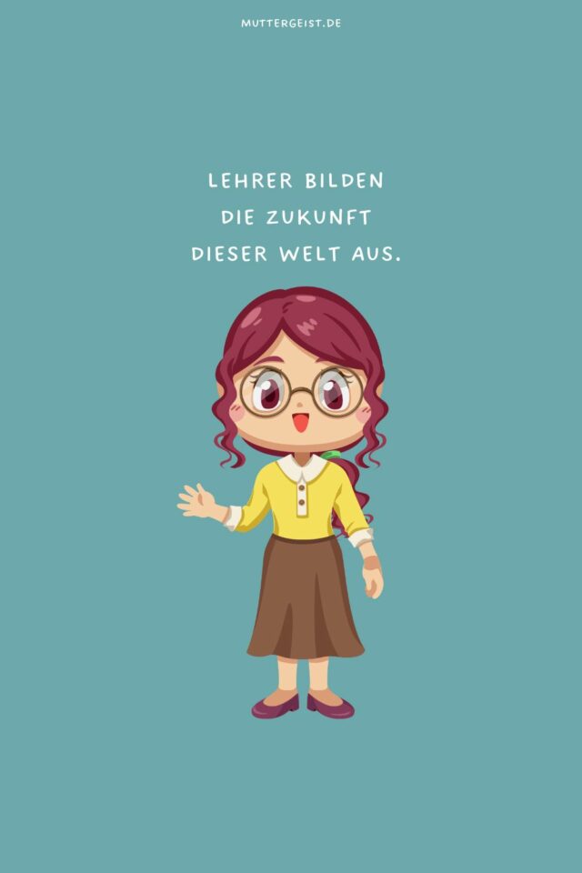 Schöne, lustige und typische (nervige) LehrerSprüche