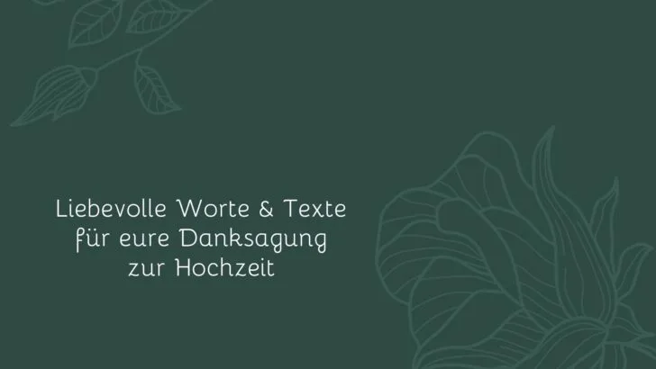 Liebevolle Worte & Texte für eure Danksagung zur Hochzeit