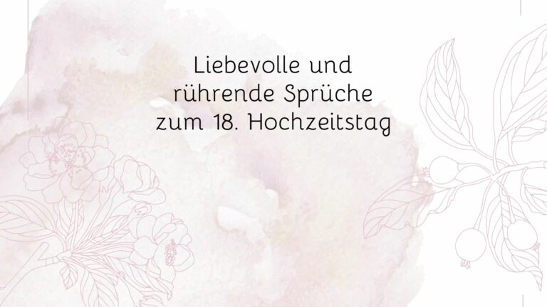 Liebevolle und rührende Sprüche zum 18. Hochzeitstag