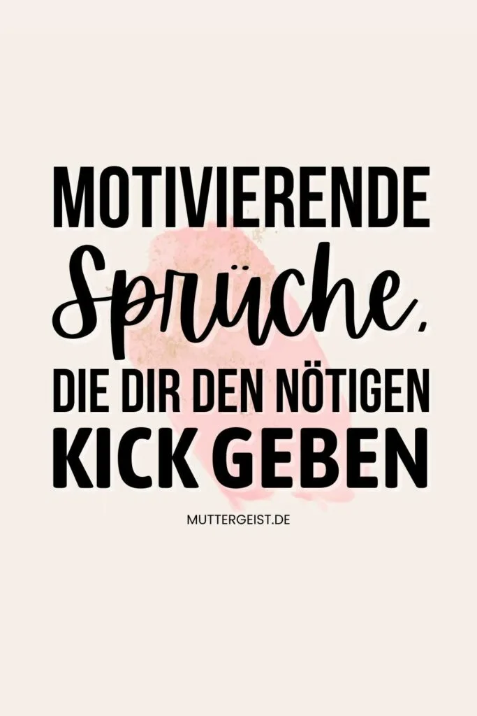 Motivierende Sprüche, die dir den nötigen Kick geben Pinterest