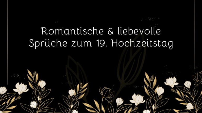 Sprüche zum 19. Hochzeitstag