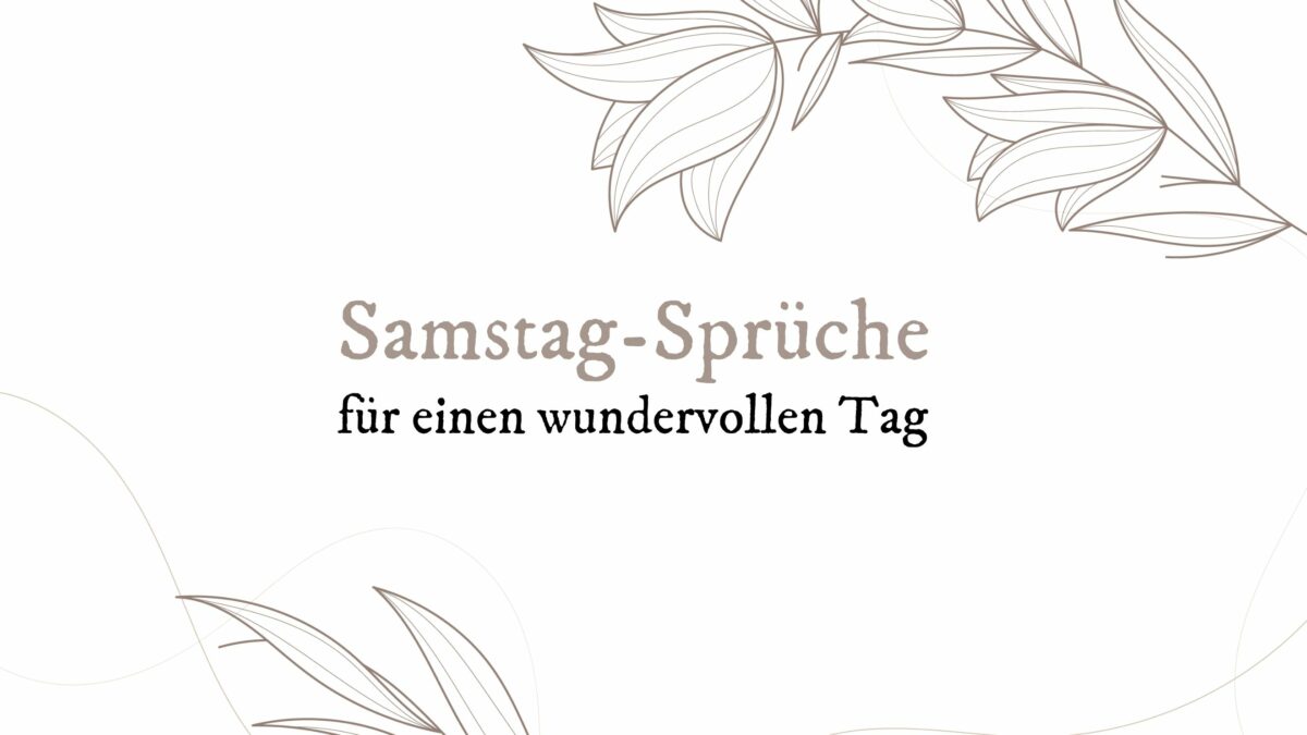 SamstagSprüche für einen wundervollen Tag